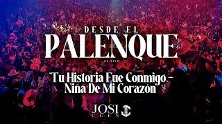 Tu Historia Fue Conmigo - Niña De Mi Corazón - Josi Cuen Desde El Palenque En Vivo