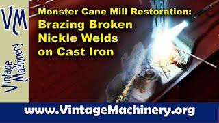 Monster Cane Mill Restoration: Brazing Broken Nickel Welds on the Main Cast Iron Mill Base