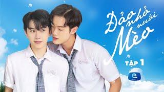 Đảo Nhỏ Nuôi Mèo (Stand By Me) - Tập 1: Đảo Nhỏ | Phim Đam Mỹ (Boylove) Việt Nam Hay Nhất 2024