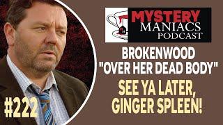 Episode 222 | Mystery Maniacs | The Brokenwood Mysteries | "Over Her Dead Body" | See Ya Later, G...