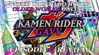 I NEED THIS TO GO HIT UP OLDER WOMAN ONLINE - Kamen Rider Gavv EPISODE 25 Review