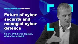 Security Minutes with SecurityHQ S2 Ep 4 - Future of cyber security and managed cyber defence