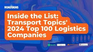 RS140: Inside the List: Transport Topics' 2024 Top 100 Logistics Companies