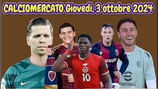 CALCIOMERCATO Giovedì, 3 ottobre 2024