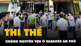 Phát hiện thi thể không nguyên vẹn ở karaoke An Phú, nơi từng xảy ra vụ cháy làm 32 người chết