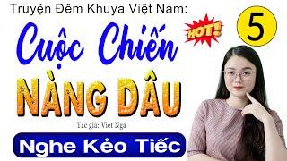 [Tập 5] CUỘC CHIẾN NÀNG DÂU - Truyện tâm sự đêm khuya đặc sắc 2024 | MC Thu Huệ kể cực hay