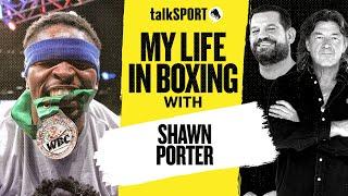 'I WASN'T PREPARED FOR KELL BROOK' | Shawn Porter | My Life in Boxing | S1 EP2