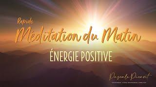 Rapide Méditation du Matin : Énergie positive