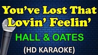 YOU'VE LOST THAT LOVIN' FEELIN' - Hall & Oates (HD Karaoke)