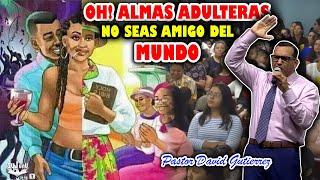 OH! Almas ADÚLTERAS No seáis amigo del MUNDO - Pastor David Gutiérrez