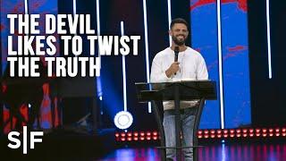 The Devil Likes To Twist The Truth | Steven Furtick