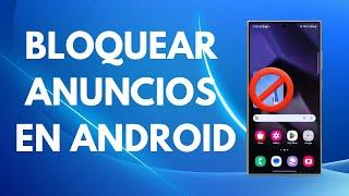 Cómo bloquear anuncios en un teléfono Android