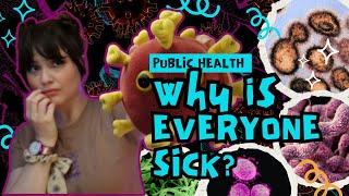 Why is EVERYONE more SICK?