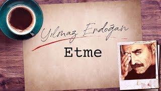 Yılmaz Erdoğan - Etme (Lyrics Video)