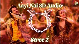 Aayi Nai 8D Audio -Stree 2 | Shraddha K, Rajkummar R | Sachin-Jigar | Pawan, Simran, Divya, Amitabh