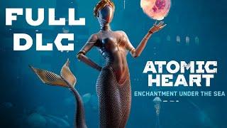Atomic Heart: Enchantment Under The Sea Walkthrough: FULL DLC (No Commentary.