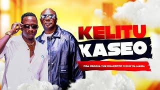 Kelitu Kaseo - Oga@DTop ft Ken Wa Maria (Official Music Video)