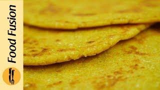 Makkai ki Roti Recipe By Food Fusion