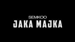 SEMKOO - JAKA MAJKA