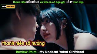 Thanh niên số hưởng vô tình có bạn gái là hồ ly xinh đẹp - Review phim Bạn Gái Yêu Quái của Tôi