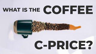 What is the Coffee C-Price? AND why we should care...