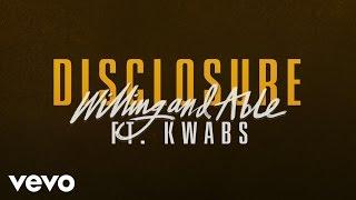 Disclosure - Willing & Able ft. Kwabs