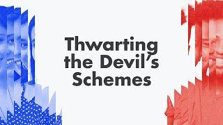 Thwarting the Devil's Schemes