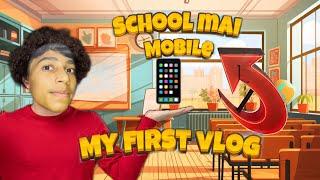 My First Vlog | School Mai Mobile | @Yeshogaya23