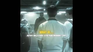 What If.. Ahn Su-Ho Vs Na Baek Jin  | Weak Hero | #shorts #edit