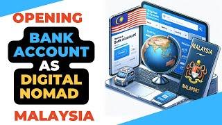 Can Digital Nomad Open Bank Account in Malaysia ?