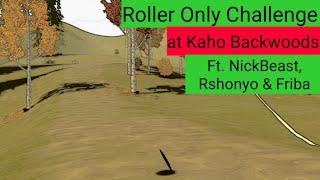 Disc Golf Valley | Roller Only Round at Kaho Backwoods | Ft. NickBeast, Rshonyo & Friba |