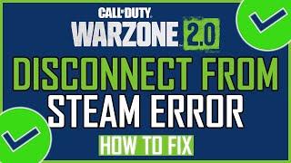 Fix: Call of Duty Warzone 2 0 Disconnected From Steam Error