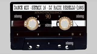 DANCE MIX - SETMIX 16 - (Meados de 1990 a 1994 ) DJ Raidi Rebello  #dancemix #flashback90