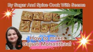 How to make Gujrati Mohanthaal |By Sugar And Spice Cook With Seema