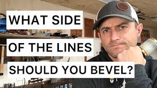 What side of the lines should you bevel?