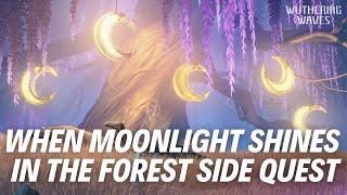 WHEN MOONLIGHT SHINES IN THE FOREST SIDE QUEST WALKTHROUGH - Wuthering Waves