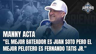 MANNY ACTA: LOS CAMPEONATOS CON LICEY Y ÁGUILAS, REVELA CUAL FUE SU DECISIÓN MAS DIFÍCIL EN LIDOM