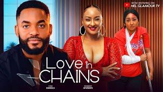 LOVE IN CHAINS- CHIKE DANIELS, ROSEMARY AFUWAPE, NWANYI MANARIA 2024 Latest Nigeria Nollywood Movie