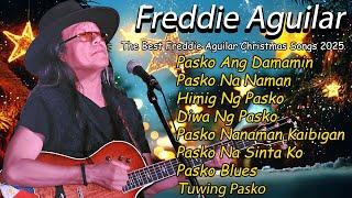 Freddie Aguilar Christmas Songs nonstop Playlist 2025 - Paskong Pinoy Medley - Tagalog Paskong Pinoy