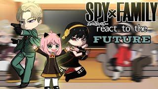 Spy × Family react to future | Spy × Family | Gacha club