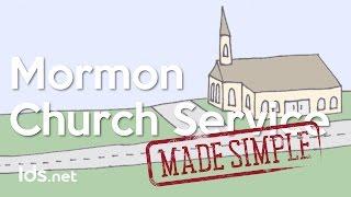 Attending a Mormon Church Service - Made Simple