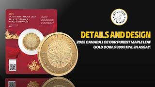 2025 Canada 1 oz Our Purest Maple Leaf Gold Coin .99999 Fine (in Assay)