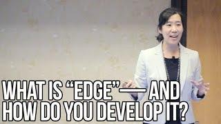 What Is “Edge”—And How Do You Develop It? | Laura Huang