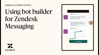 How to use bot builder for Zendesk Messaging | Customer success resources