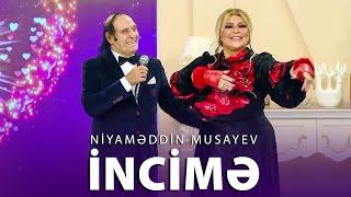 Niyaməddin Musayev — İncimə