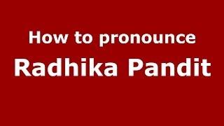 How to pronounce Radhika Pandit (Kannada//) - PronounceNames.com