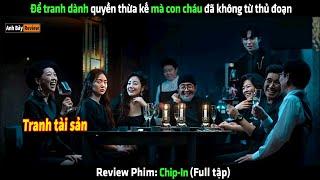 Để tranh dành quyền thừa kế mà con cháu đã không từ thủ đoạn - Review phim Hàn
