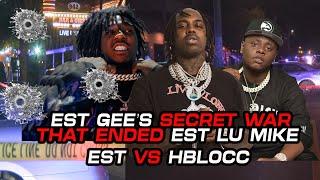 EST Gee SECRET WAR that ended EST LU MIKE | EST vs Hblocc