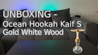 Unboxing - Ocean Hookah Kaif S Gold/White Wood / Blow Off Umbau