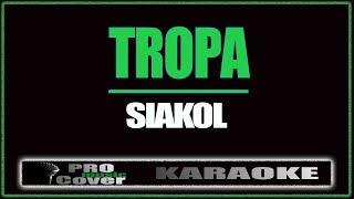 Tropa - Siakol (KARAOKE)